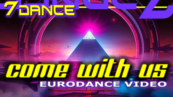 7dance - Come with us - Eurodance 2025